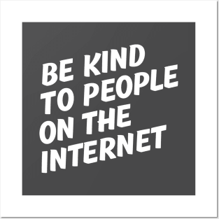 Be Kind to People on the Internet. Posters and Art